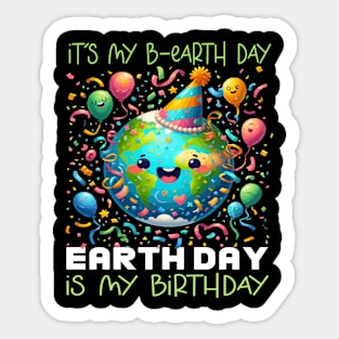 It's My B-earth Day Earth Day is My Birthday Sticker